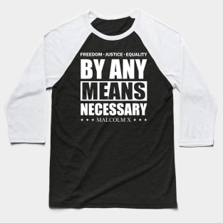 By Any Means Necessary Malcolm X Freedom Baseball T-Shirt